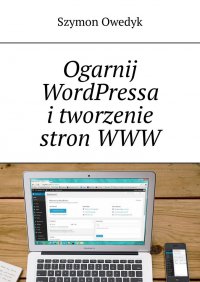 Ogarnij WordPressa i tworzenie stron WWW - Szymon Owedyk