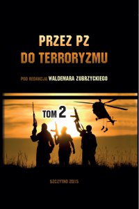 Przez PZ do terroryzmu. Tom II - Waldemar Zubrzycki