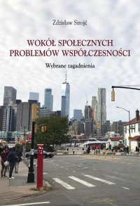 Wokół społecznych problemów współczesności. Wybrane zagadnienia - Zdzisław Sirojć