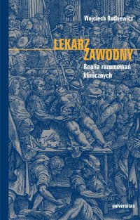 Lekarz zawodny. Realia rozumowań klinicznych - Wojciech Rutkiewicz