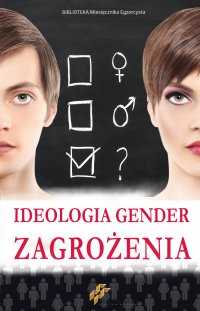 Ideologia Gender. Zagrożenia - Opracowanie zbiorowe 