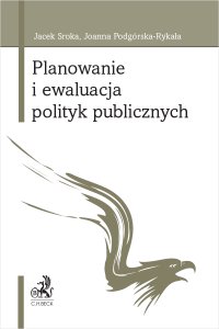 Planowanie i ewaluacja polityk publicznych - Joanna Podgórska-Rykała, Joanna Podgórska-Rykała