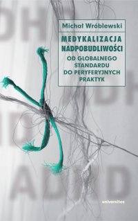 Medykalizacja nadpobudliwości - Michał Wróblewski