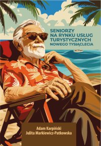 Seniorzy na rynku usług turystycznych nowego tysiąclecia - 