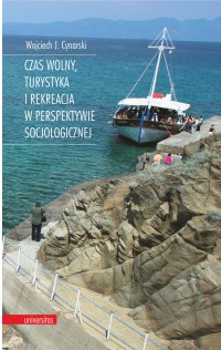 Czas wolny, turystyka i rekreacja w perspektywie socjologicznej - Wojciech J. Cynarski