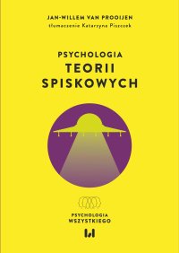 Psychologia teorii spiskowych - Katarzyna Piszczek, Jan-Willem van Prooijenis