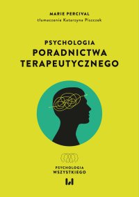 Psychologia poradnictwa terapeutycznego - Katarzyna Piszczek, Marie Percival