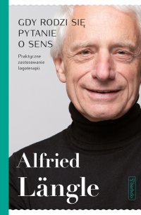 Gdy rodzi się pytanie o sens - Alfried Langle, Anna Grzegorczyk