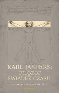 Karl Jaspers: Filozof – świadek czasu - Czesława Piecuch, Czesława Piecuch
