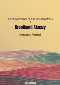 Czterostopniowy proces transformacji z Kronikami Akaszy - Anna Jakubiak