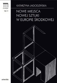 Nowe miejsca nowej sztuki w Europie Środkowej - Katarzyna Jagodzińska