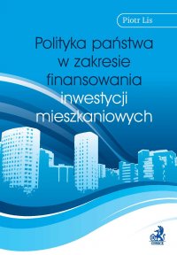 Polityka państwa w zakresie finansowania inwestycji mieszkaniowych - Piotr Lis
