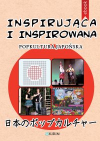 Inspirująca i inspirowana. Popkultura japońska - Adrianna Wosińska (red.)