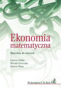 Ekonomia matematyczna. Materiały do ćwiczeń - Joanna Górka