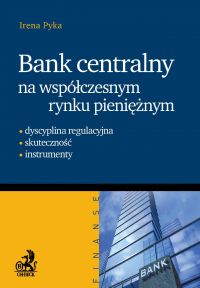 Bank Centralny na współczesnym rynku pieniężnym - Opracowanie zbiorowe 
