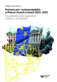 Postawy pro- i antyeuropejskie w Polsce i Austrii w latach 2015-2021. Na podstawie analizy tygodników \
