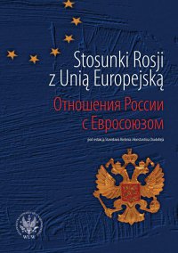 Stosunki Rosji z Unią Europejską - Stanisław Bieleń, Konstantin Chudoliej