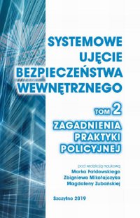 Systemowe ujęcie bezpieczeństwa wewnętrznego. Zagadnienia praktyki policyjnej, t. 2 - Marek Fałdowski