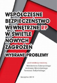 Współczesne bezpieczeństwo wewnętrzne RP w świetle nowych zagadnień - wybrane problemy - Waldemar Zubrzycki