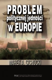 Problem politycznej jedności w Europie - Marek A. Cichocki