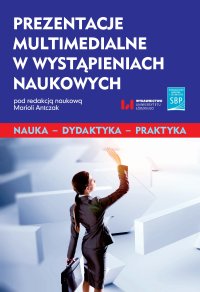 Prezentacje multimedialne w wystąpieniach naukowych - Mariola Antczak