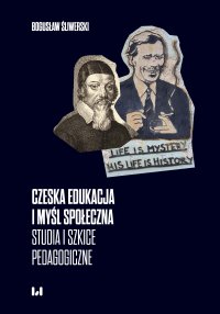 Czeska edukacja i myśl społeczna. Studia i szkice pedagogiczne - Bogusław Śliwerski