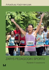 Zarys pedagogiki sportu. Wydanie 2 rozszerzone - Arkadiusz Kaźmierczak