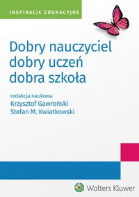 Dobry nauczyciel - dobry uczeń - dobra szkoła  - Krzysztof Gawroński, Stefan Kwiatkowski