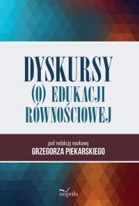 Dyskursy (o) edukacji równościowej - Grzegorz Piekarski