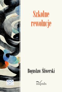 Szkolne rewolucje - Bogusław Śliwerski