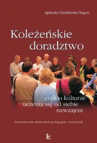 Koleżeńskie doradztwo, czyli o kulturze uczenia się od siebie nawzajem - Agnieszka Chmielewska-Długosz
