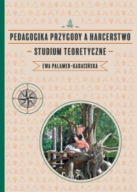 Pedagogika przygody a harcerstwo - Ewa Palamer-Kabacińska