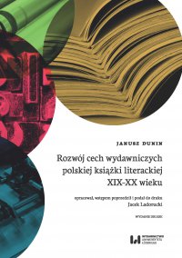 Rozwój cech wydawniczych polskiej książki literackiej XIX-XX wieku. Wydanie 2 - Janusz Dunin