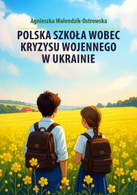 Polska szkoła wobec kryzysu wojennego w Ukrainie - Agnieszka Walendzik-Ostrowska