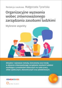 Organizacyjne wyzwania wobec zrównoważonego zarządzania zasobami ludzkimi - 
