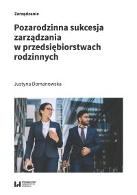 Pozarodzinna sukcesja zarządzania w przedsiębiorstwach rodzinnych - 