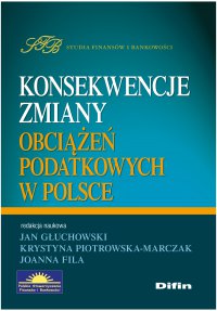 Konsekwencje zmiany obciążeń podatkowych w Polsce - Jan Głuchowski