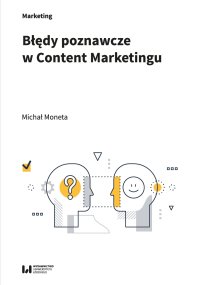 Błędy poznawcze w Content Marketingu - Michał Moneta
