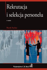 Rekrutacja i selekcja personelu. Wydanie 4 - Marek Suchar