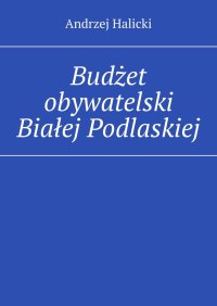 Budżet obywatelski Białej Podlaskiej - Andrzej Halicki