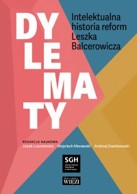 Dylematy. Intelektualna historia reform Leszka Balcerowicza - Opracowanie zbiorowe 