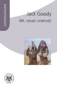 Mit, rytuał i oralność - Jack Goody