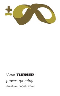 Proces rytualny - Victor Turner, Ewa Dżurak