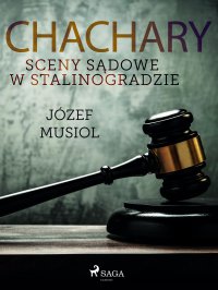 Chachary. Sceny sądowe w Stalinogradzie - Józef Musiol