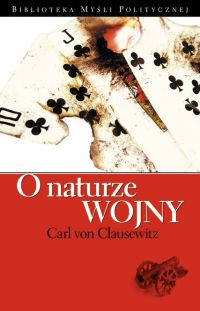 O naturze wojny - Carl von Clausewitz, Carl von Clausewitz