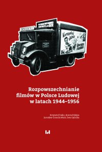 Rozpowszechnianie filmów w Polsce Ludowej w latach 1944–1956 - Krzysztof Jajko