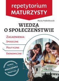 Repetytorium maturzysty. Wiedza o społeczeństwie - Maciej Podbielkowski 