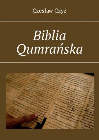 Biblia Qumrańska - Czesław Czyż