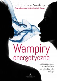 Wampiry energetyczne - Christiane Northrup