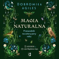 Magia naturalna. Przewodnik na cztery pory roku - 
